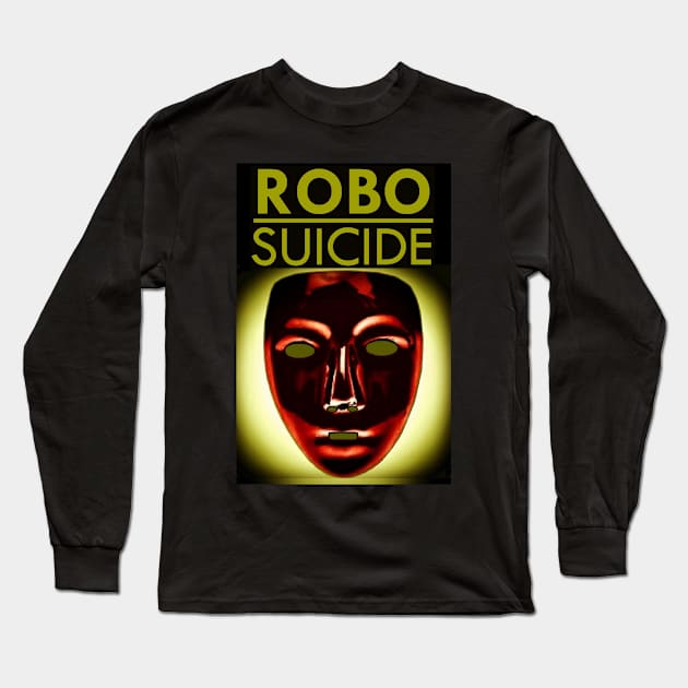 RoboSuicide Long Sleeve T-Shirt by SoWhat